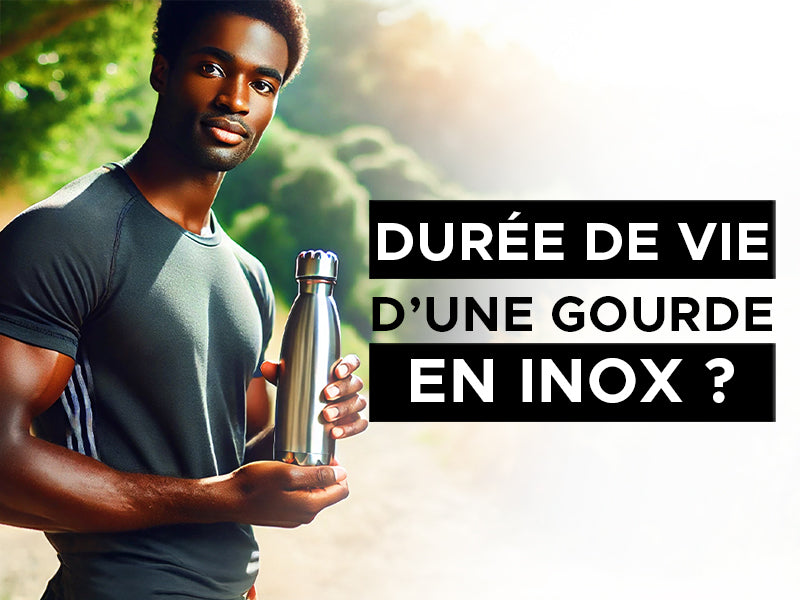 durée de vie d'une gourde en inox