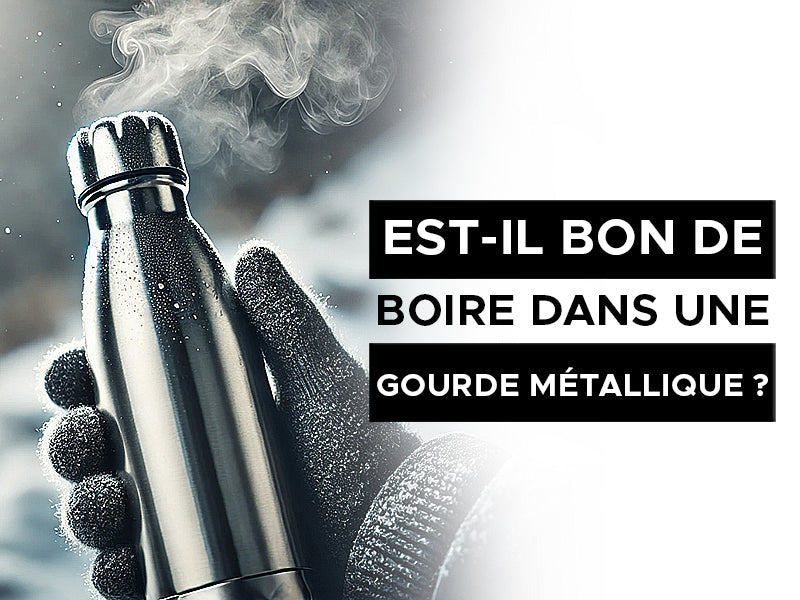 est-il bon de boire dans une gourde métallique