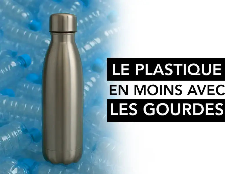 le plastique en moins avec les gourdes
