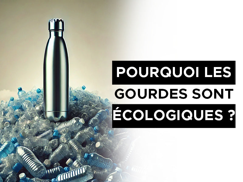 pourquoi les gourdes sont écologique